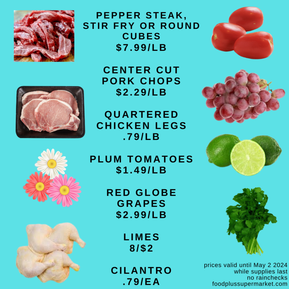 Meat and produce Sales- Pepper steak stir fry or round cubes, center cut pork chops, quartered chicken legs, plum tomatoes, red globe grapes, limes, cilantro