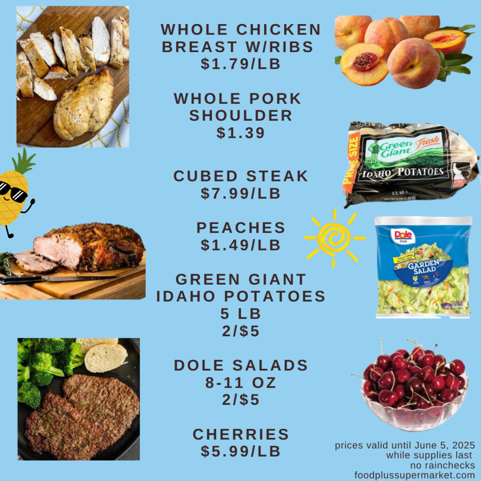 On Sale - Whole chicken breast w/ribs, whole pork shoulder, cubed steak, peaches, green giant idaho potatoes, dole salads, cherries