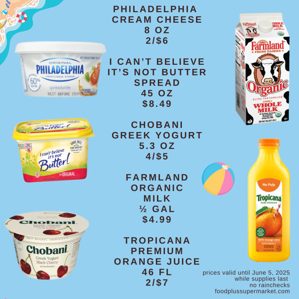 On Sale - Philadelphia Cream Cheese, I can't believe it's not butter spread, chobani greek yogurt, farmland organic milk, tropicana premium orange juice