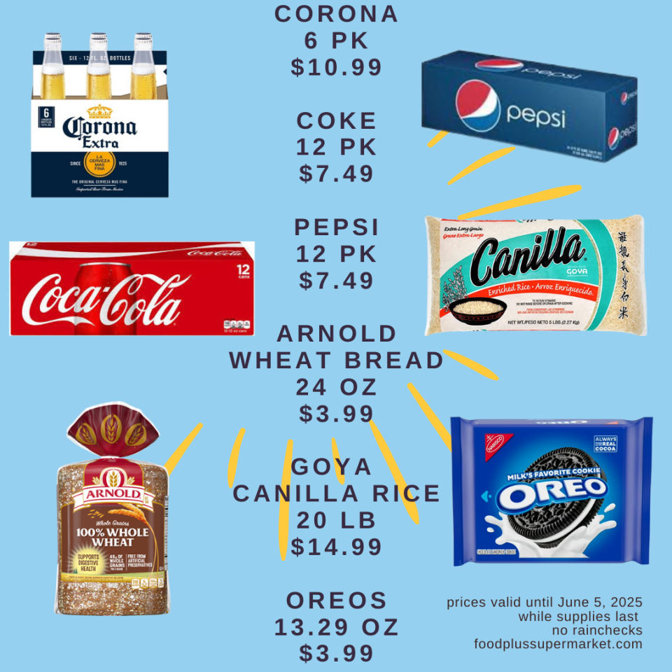 on sale - corona 6 pk, coke 12 pk, Pepsi 12 pk, Arnold wheat bread, Goya canilla rice, oreos