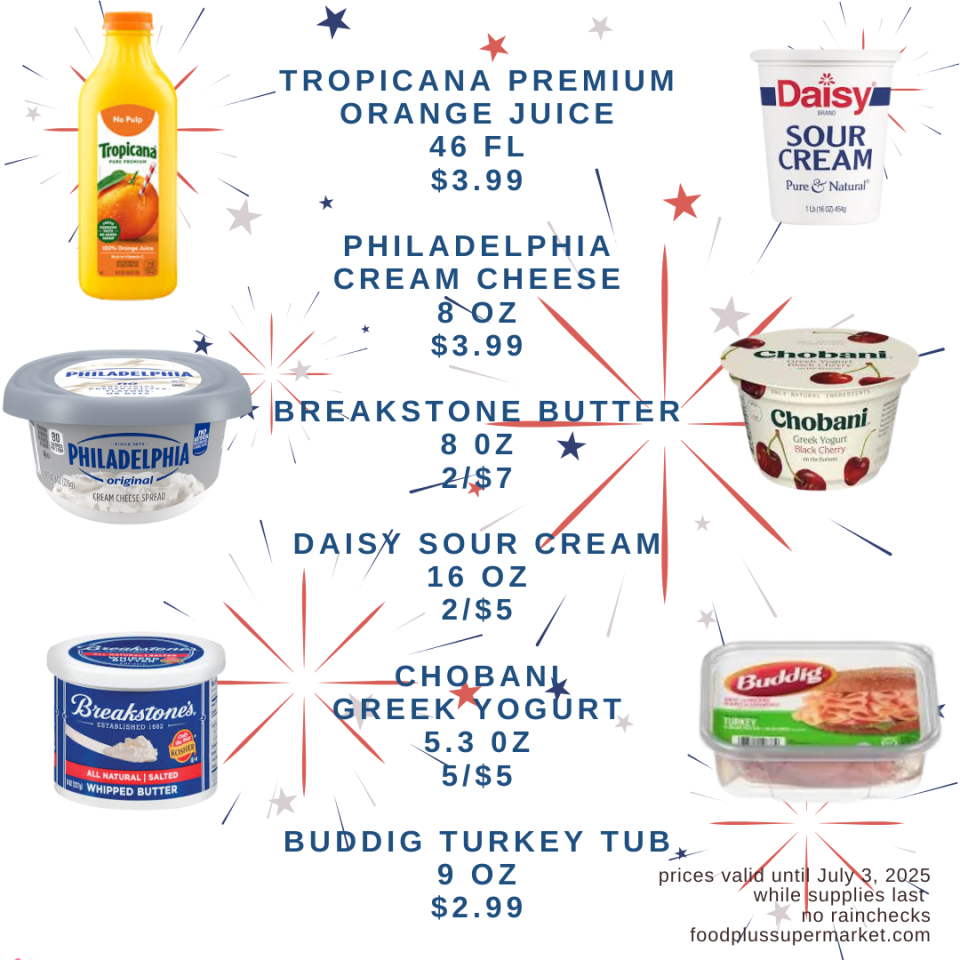 On Sale - tropicana premium orange juice, philadelphia cream cheese, breakstone butter, daisy sour cream, chobani greek yogurt, buddig turkey tub