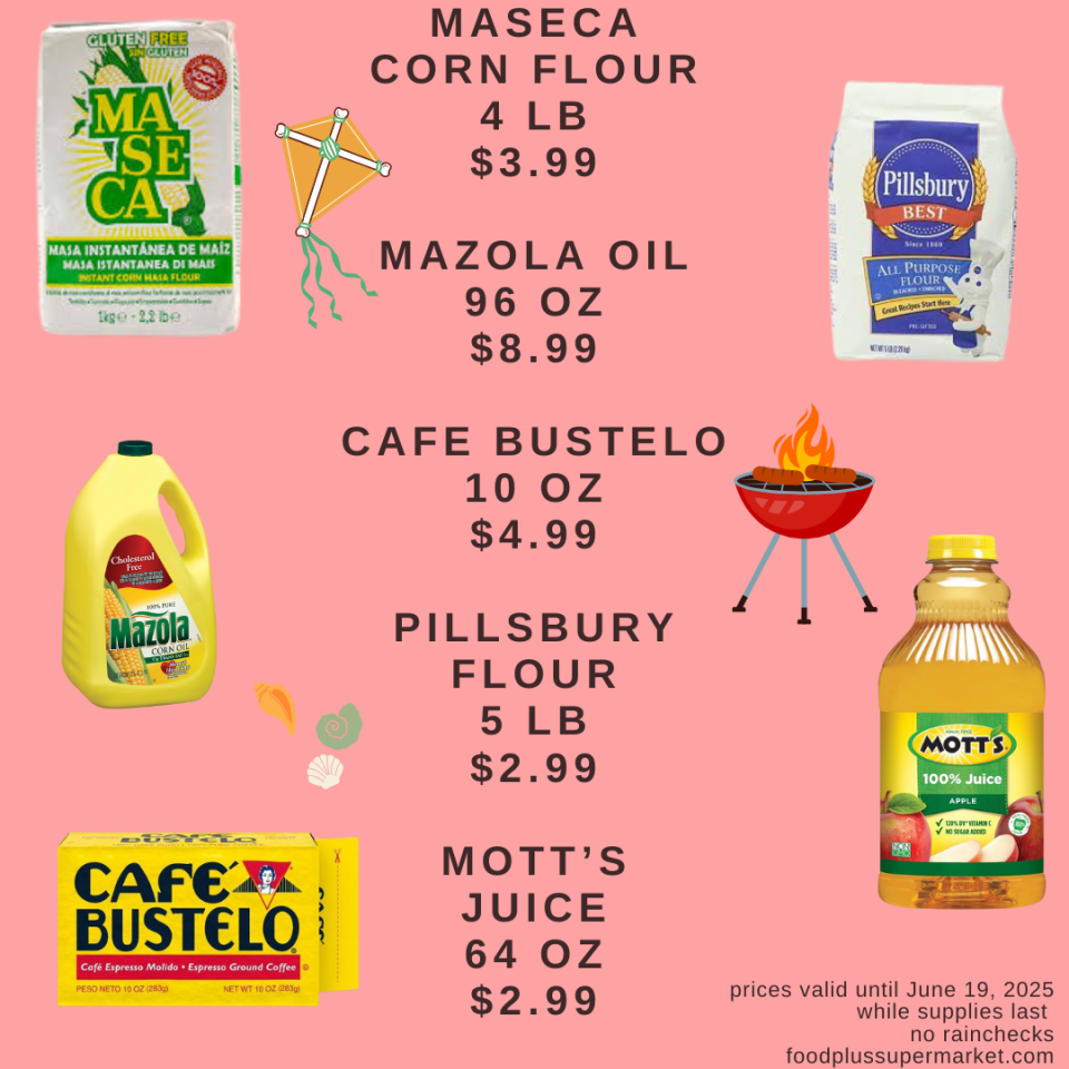 on sale - Maseca corn flour, mazola oil, cafe bustelo, pillsbury flour, mott's juice