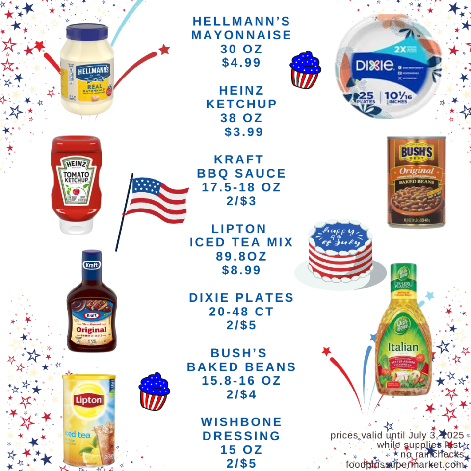 On sale - Hellmanns mayonnaise, heinz ketchup, kraft bbq sauce, lipton ice tea mix, dixie plates, bush's baked beans, wishbone dressing