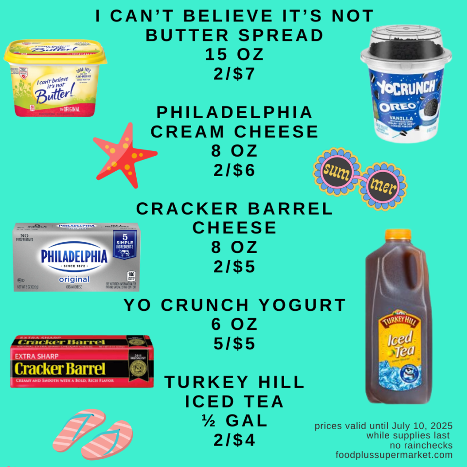 on sale - i can't believe it's not butter spread, philadelphia cream cheese, cracker barrel cheese, yo crunch yougurt, turkey hill iced tea