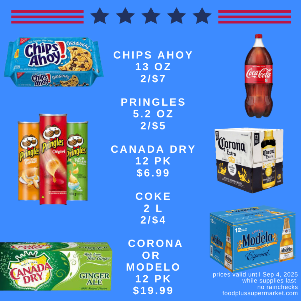Chips Ahoy 13 oz 2/$7, Pringles 5.2 oz 2/$5, Canada Dry 12 pk $6.99, Coke 2L 2/$4, Corona or Modelo 12 pk $19.99