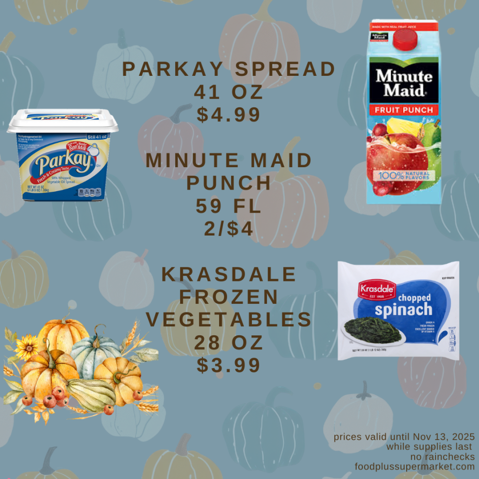 on sale - PARKAY SPREAD 41 OZ $4.99, $4.99 MINUTE MAID PUNCH 59 FL 2/$4, KRASDALE FROZEN VEGETABLES 28 OZ $3.99