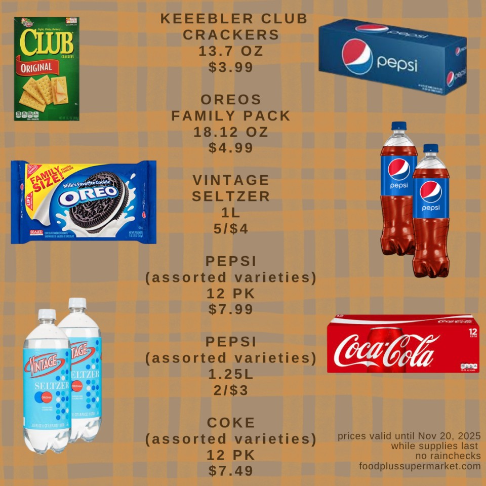 On Sale - KEEEBLER CLUB CRACKERS 13.7 OZ $3.99, OREOS FAMILY PACK 18.12 OZ $4.99, VINTAGE SELTZER 1L 5/$4, PEPSI (assorted varieties) 12 PK $7.99, PEPSI (assorted varieties) 1.25L 2/$3, COKE (assorted varieties) 12 PK $7.49