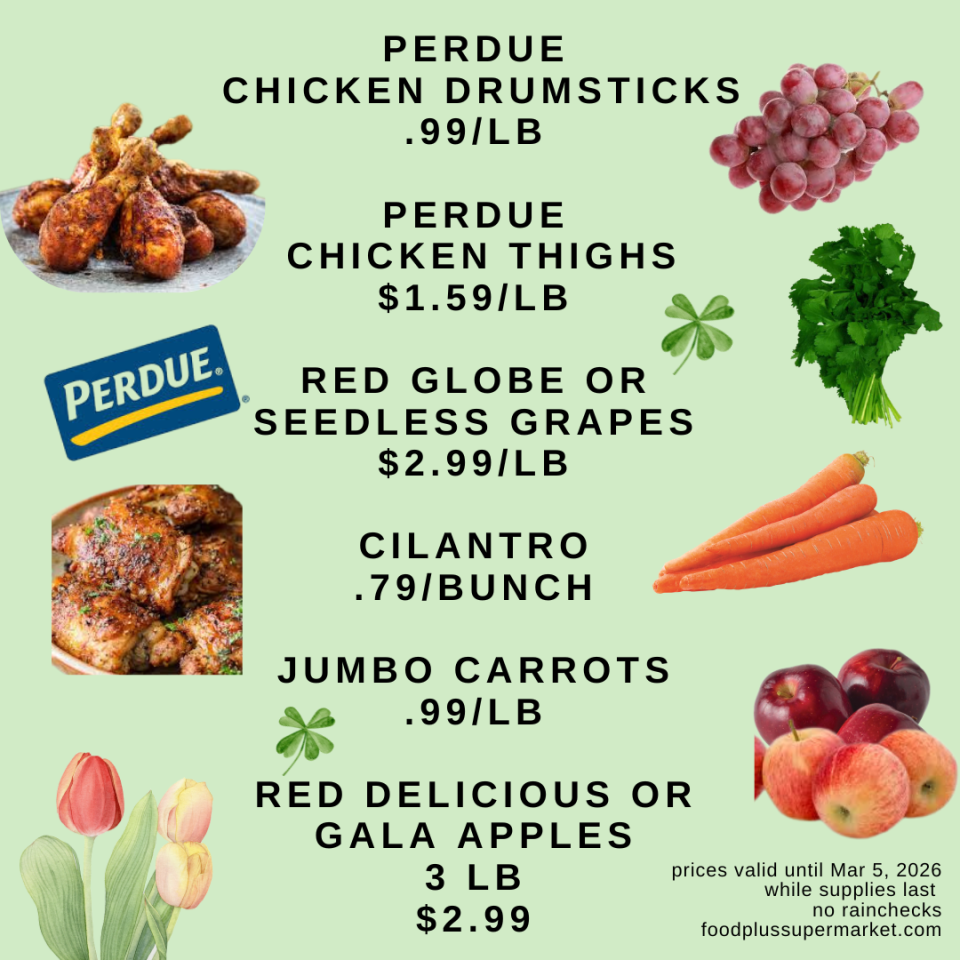 On sale - PERDUE CHICKEN DRUMSTICKS .99/LB, PERDUE CHICKEN THIGHS $1.59/LB, RED GLOBE OR SEEDLESS GRAPES $2.99/LB, CILANTRO .79/BUNCH, JUMBO CARROTS .99/LB, RED DELICIOUS OR GALA APPLES 3 LB $2.99, prices valid until Mar 5, 2026 while supplies last no rainchecks