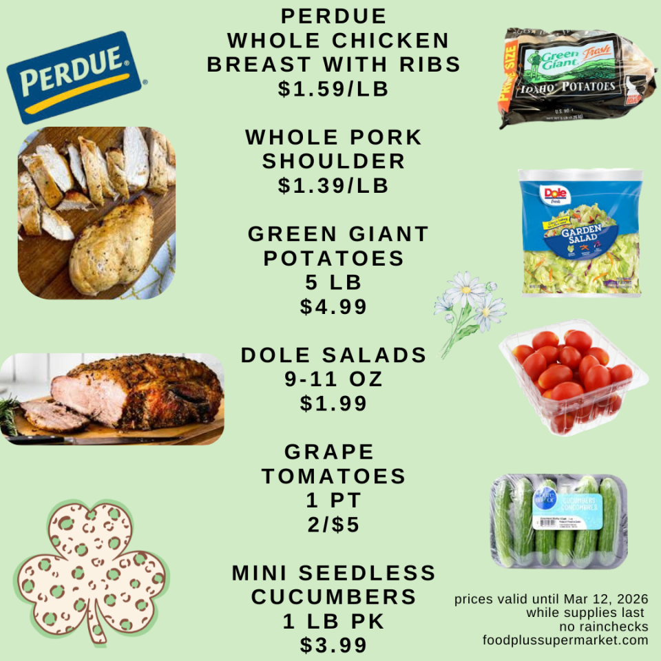 : Food Plus Supermarket weekly circular page 1. Featured items include Perdue whole chicken breast with ribs for $1.59 per pound, whole pork shoulder for $1.39 per pound, and Green Giant Idaho potatoes (5-pound bag) for $4.99. Produce deals include Dole salads (9 to 11 ounces) for $1.99, grape tomatoes (1 pint) at 2 for $5, and mini seedless cucumbers (1-pound pack) for $3.99. Prices valid until March 12, 2026.