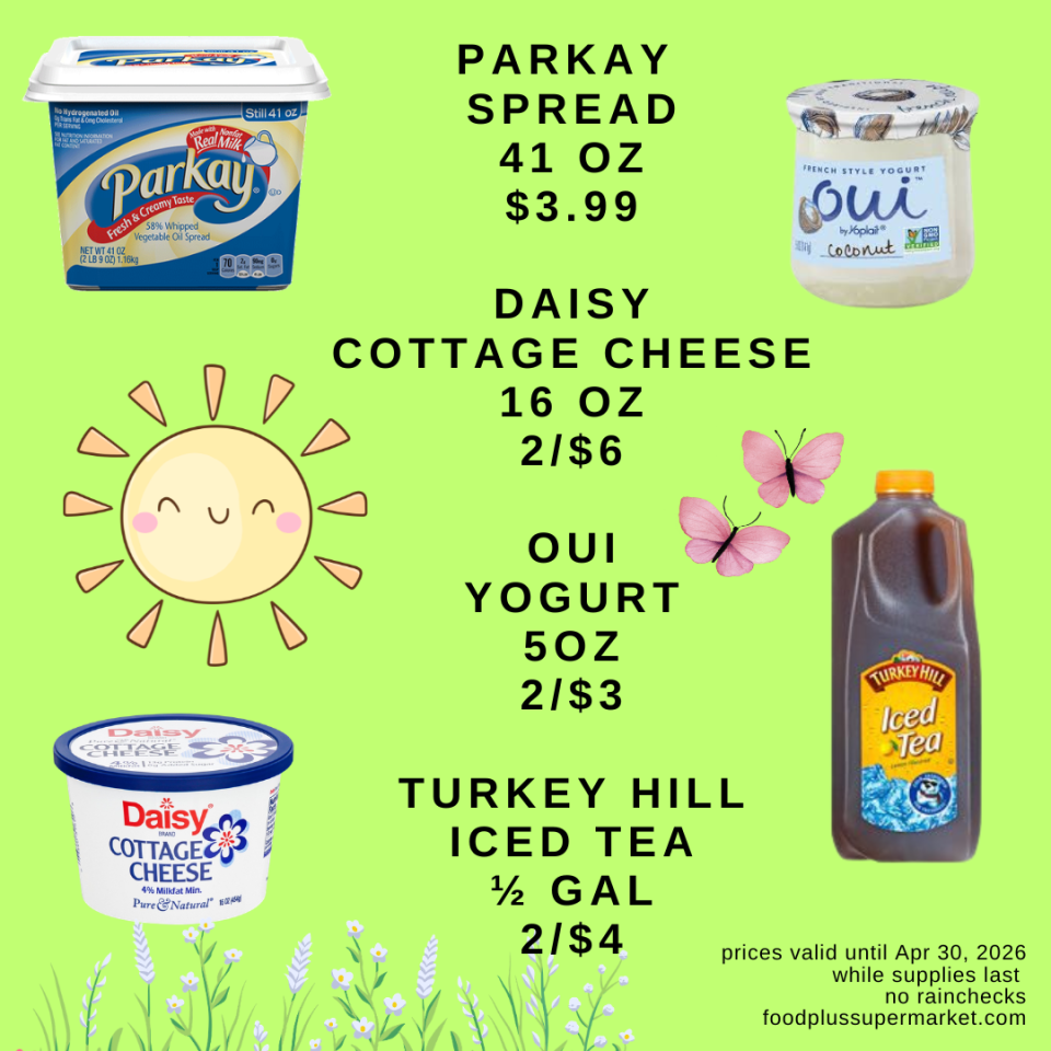 Promotional grocery flyer for Food Plus Supermarket valid until April 30, 2026. Featured items: Parkay Spread (41 oz) $3.99; Daisy Cottage Cheese (16 oz) 2/$6; Oui Yogurt (5 oz) 2/$3; Turkey Hill Iced Tea (1/2 gal) 2/$4.