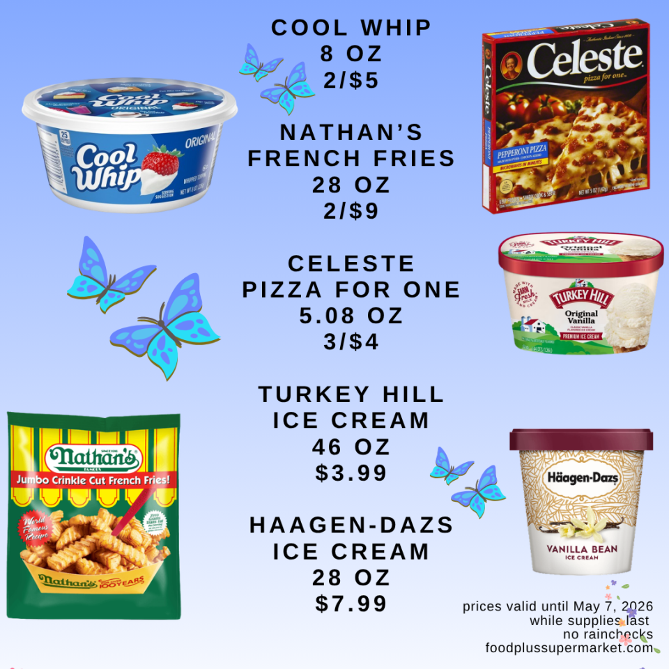Cool Whip (8 oz) at 2/$5, Nathan’s French Fries (28 oz) at 2/$9, Celeste Pizza for One (5.08 oz) at 3/$4, Turkey Hill Ice Cream (46 oz) for $3.99, and Haagen-Dazs Ice Cream (28 oz) for $7.9