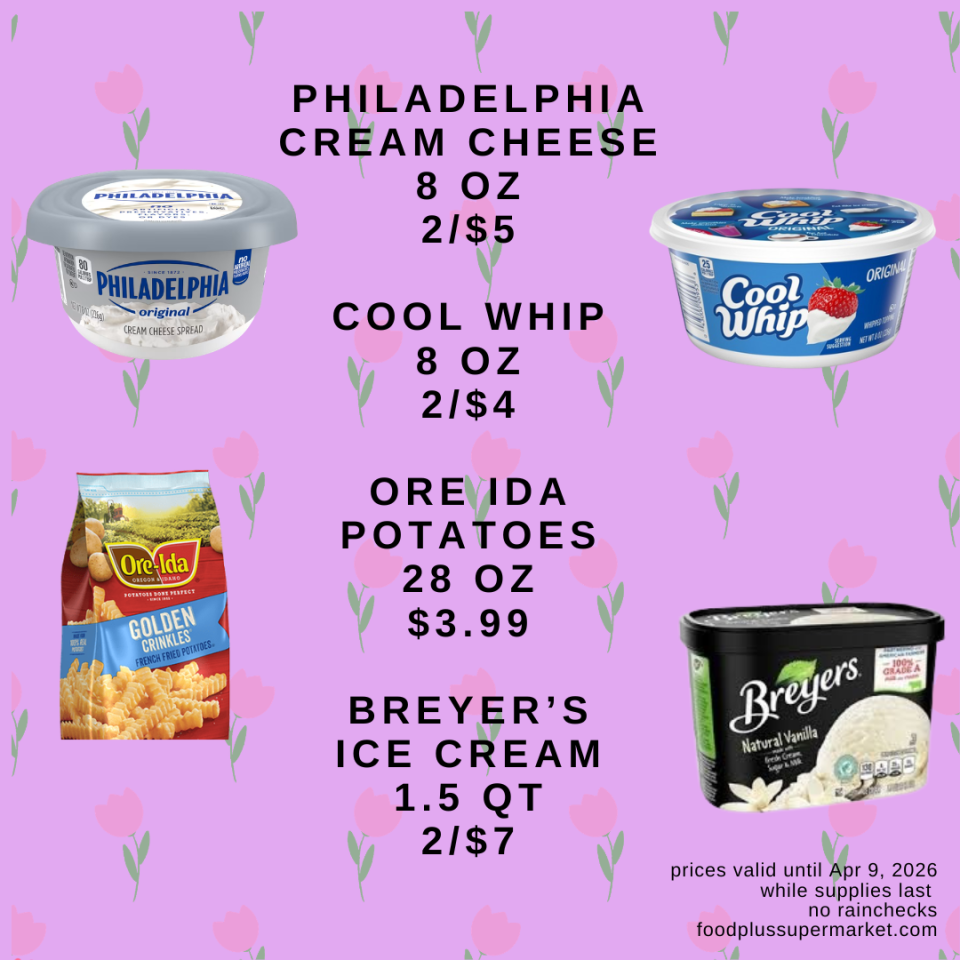 Philadelphia cream cheese (8 oz. 2 for $5), Cool Whip frozen whipped topping (8 oz. 2 for $4), Ore-Ida frozen potatoes (28 oz. $3.99), and Breyers ice cream (1.5 qt. 2 for $7)