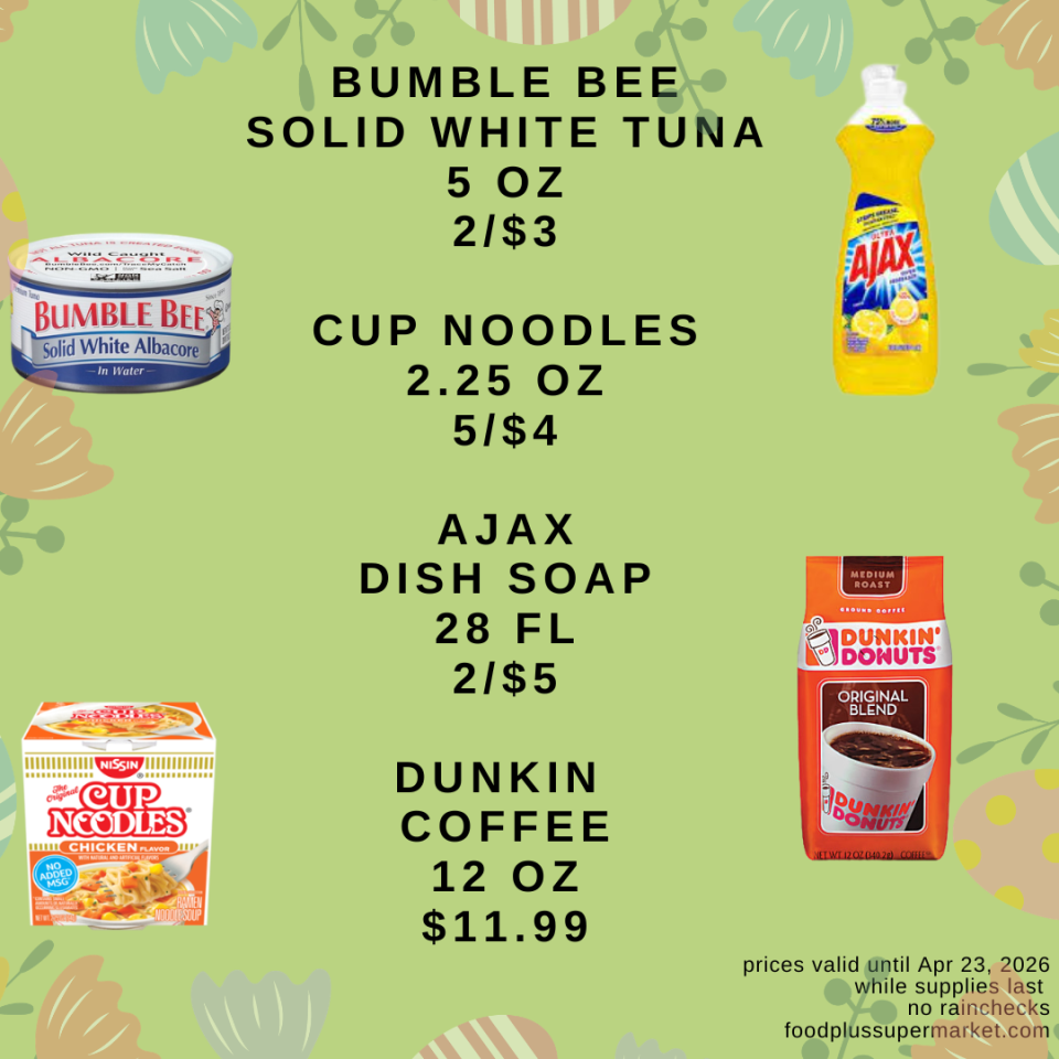 BUMBLE BEE SOLID WHITE TUNA 5 OZ: 2/$3, CUP NOODLES 2.25 OZ: 5/$4, AJAX DISH SOAP 28 FL: 2/$5, DUNKIN COFFEE 12 OZ: $11.99