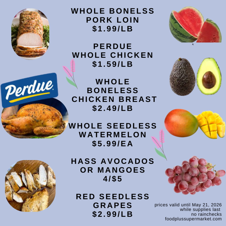 Whole Boneless Pork Loin for $1.99/lb, Perdue Whole Chicken for $1.59/lb, Whole Boneless Chicken Breast for $2.49/lb, Whole Seedless Watermelon for $5.99 each, Hass Avocados or Mangoes at 4 for $5, and Red Seedless Grapes for $2.99/lb. Prices valid until May 21, 2026