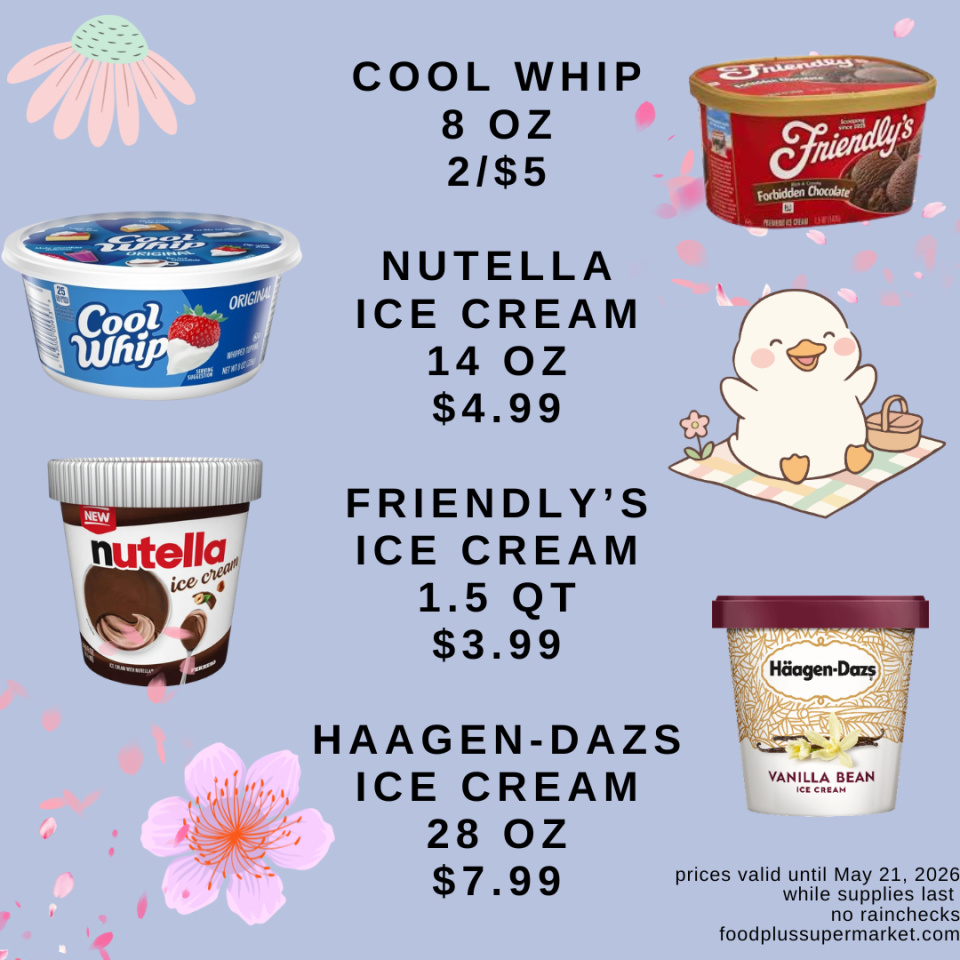Cool Whip (8 oz) at 2 for $5, Nutella Ice Cream (14 oz) for $4.99, Friendly’s Ice Cream (1.5 qt) for $3.99, and Häagen-Dazs Ice Cream (28 oz) for $7.99 Prices valid until May 21, 2026.
