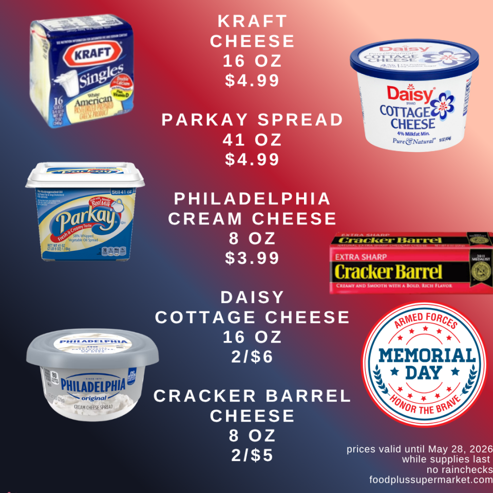 Food Plus Supermarket Memorial Day weekly ad valid until May 28, 2026. Sale items: Kraft Cheese Singles 16 oz for $4.99; Parkay Spread 41 oz for $4.99; Philadelphia Cream Cheese 8 oz for $3.99; Daisy Cottage Cheese 16 oz 2 for $6; Cracker Barrel Cheese 8 oz 2 for $5