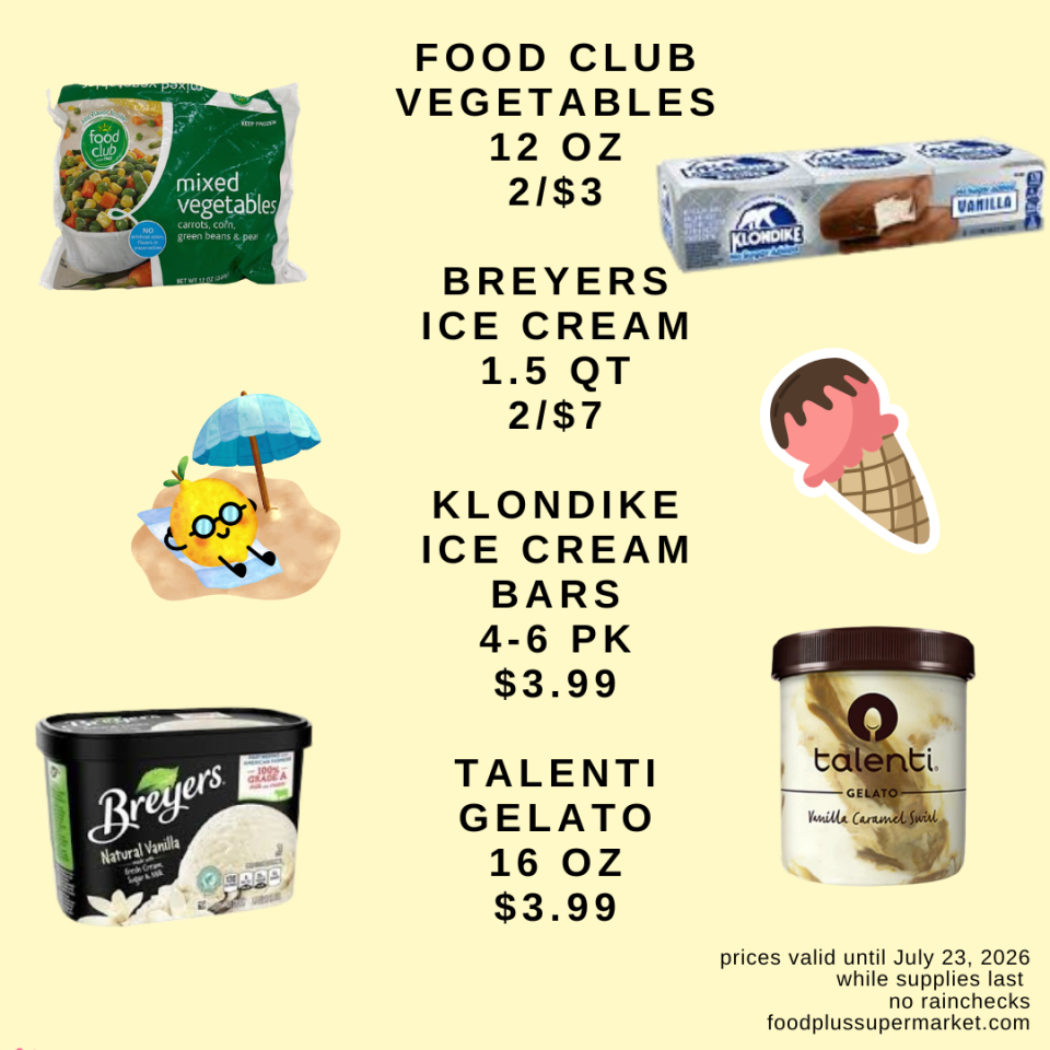 Food Plus Supermarket weekly flyer with a summer theme showcasing deals valid until July 23, 2026. Featured products are Food Club Vegetables (12 oz) at 2 for $3, Breyers Ice Cream (1.5 qt) at 2 for $7, Klondike Ice Cream Bars (4-6 pk) for $3.99, and Talenti Gelato (16 oz) for $3.99.
