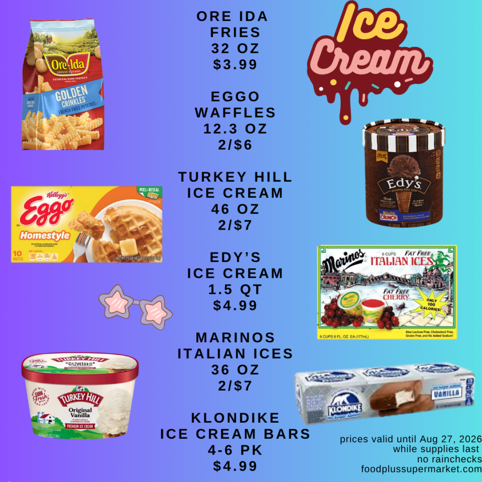 Food Plus Supermarket weekly flyer (page 3) featuring promotions on Ore-Ida fries (32 oz, $3.99), Eggo waffles (12.3 oz, 2/$6), Turkey Hill ice cream (46 oz, 2/$7), Edy's ice cream (1.5 qt, $4.99), Marino's Italian ices (36 oz, 2/$7), and Klondike ice cream bars (4-6 pk, $4.99), valid until August 27, 2026