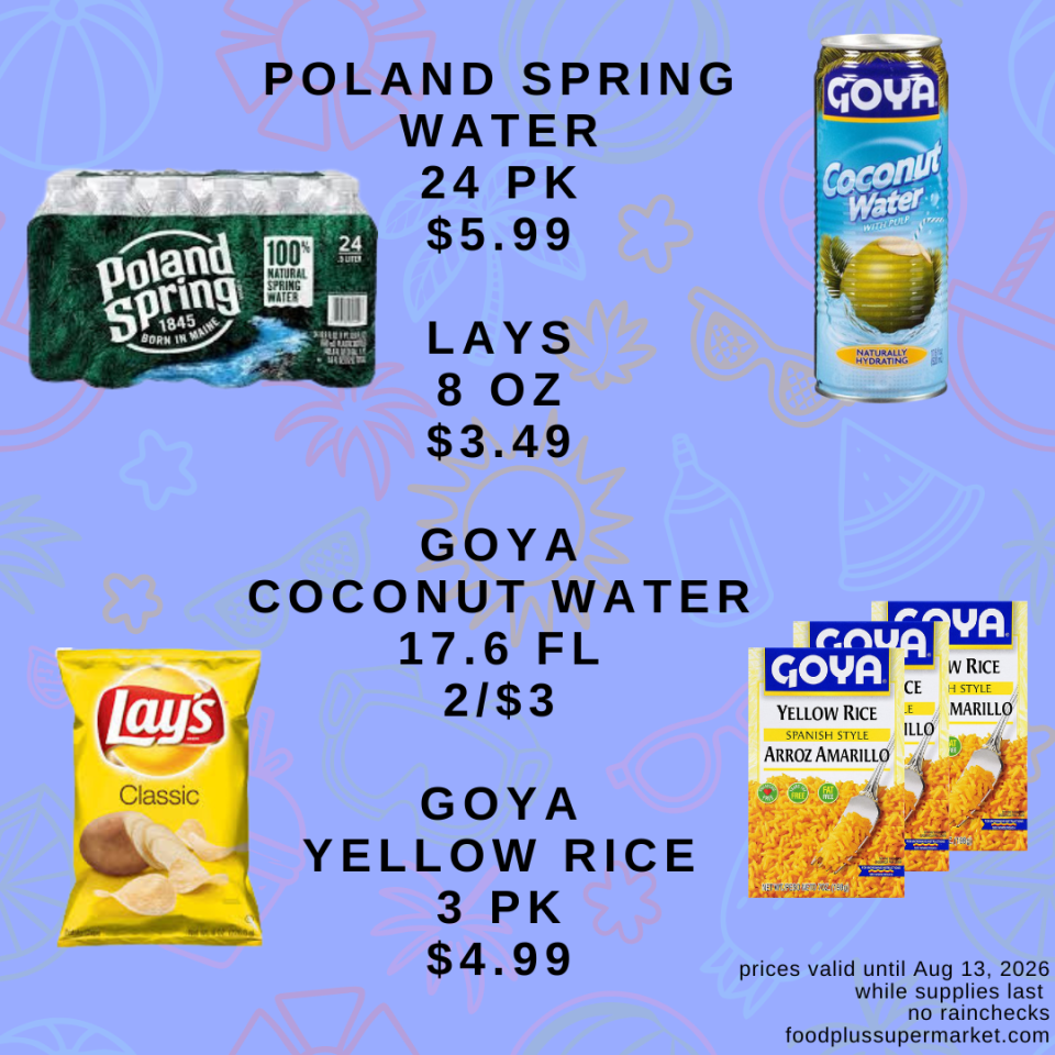 Food Plus Supermarket circular featuring a 24-pack of Poland Spring water for $5.99, 8 oz Lays for $3.49, 17.6 fl Goya coconut water for 2/$3, and a 3-pack of Goya yellow rice for $4.99. The fine print states prices are valid until Aug 13, 2026, while supplies last, no rainchecks, foodplussupermarket.com