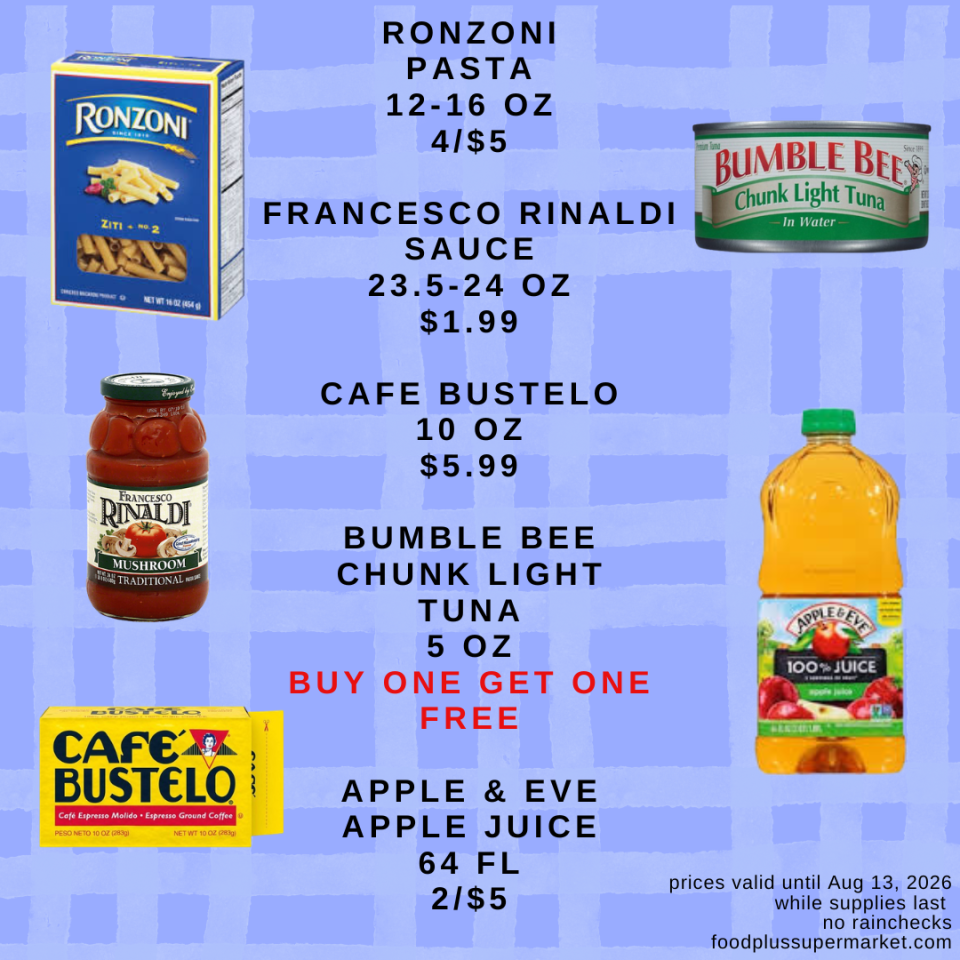 12-16 oz Ronzoni pasta for 4/$5, 23.5-24 oz Francesco Rinaldi sauce for $1.99, and 10 oz Cafe Bustelo for $5.99. It also features a Buy One Get One Free deal on 5 oz Bumble Bee chunk light tuna and 64 fl Apple & Eve apple juice for 2/$5. The fine print states prices are valid until Aug 13, 2026, while supplies last, no rainchecks, foodplussupermarket.com.