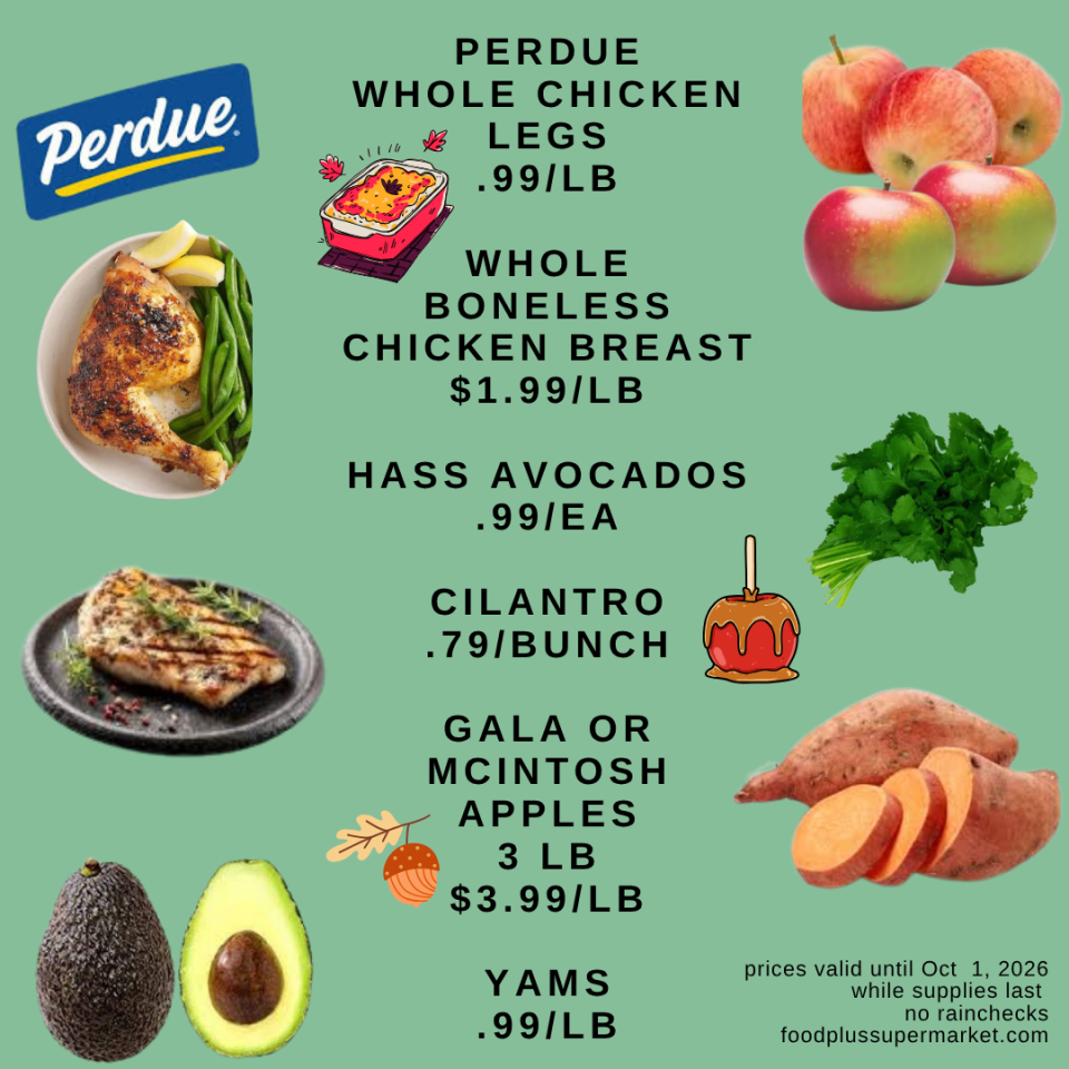 Grocery store promotional flyer from foodplussupermarket.com (prices valid until Oct 1, 2026) featuring images of the products and the following deals: Perdue Whole Chicken Legs for .99/LB, Whole Boneless Chicken Breast for $1.99/LB, Hass Avocados for .99/EA, Cilantro for .79/BUNCH, Gala or McIntosh Apples (3 LB) for $3.99/LB, and Yams for .99/LB