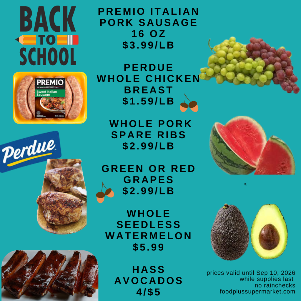 Back to School sale flyer: Premio Italian Pork Sausage 16oz $3.99/lb, Perdue Whole Chicken Breast $1.59/lb, Whole Pork Spare Ribs $2.99/lb, Green or Red Grapes $2.99/lb, Whole Seedless Watermelon $5.99, Hass Avocados 4 for $5. Prices valid until Sep 10, 2026