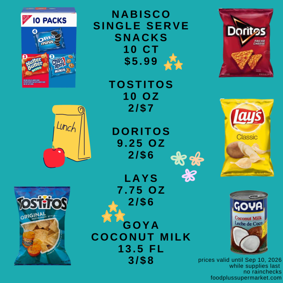 Back to school lunch sale flyer: Nabisco Single Serve Snacks 10ct $5.99, Tostitos 10oz 2 for $7, Doritos 9.25oz 2 for $6, Lay's chips 7.75oz 2 for $6, Goya Coconut Milk 13.5fl 3 for $8. Prices valid until Sep 10, 2026.