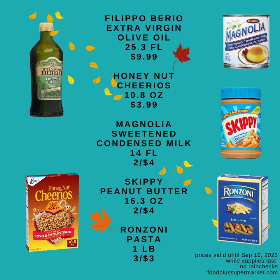 Fall pantry sale flyer: Filippo Berio Extra Virgin Olive Oil 25.3fl $9.99, Honey Nut Cheerios 10.8oz $3.99, Magnolia Sweetened Condensed Milk 14fl 2 for $4, Skippy Peanut Butter 16.3oz 2 for $4, Ronzoni Pasta 1lb 3 for $3. Prices valid until Sep 10, 2026.