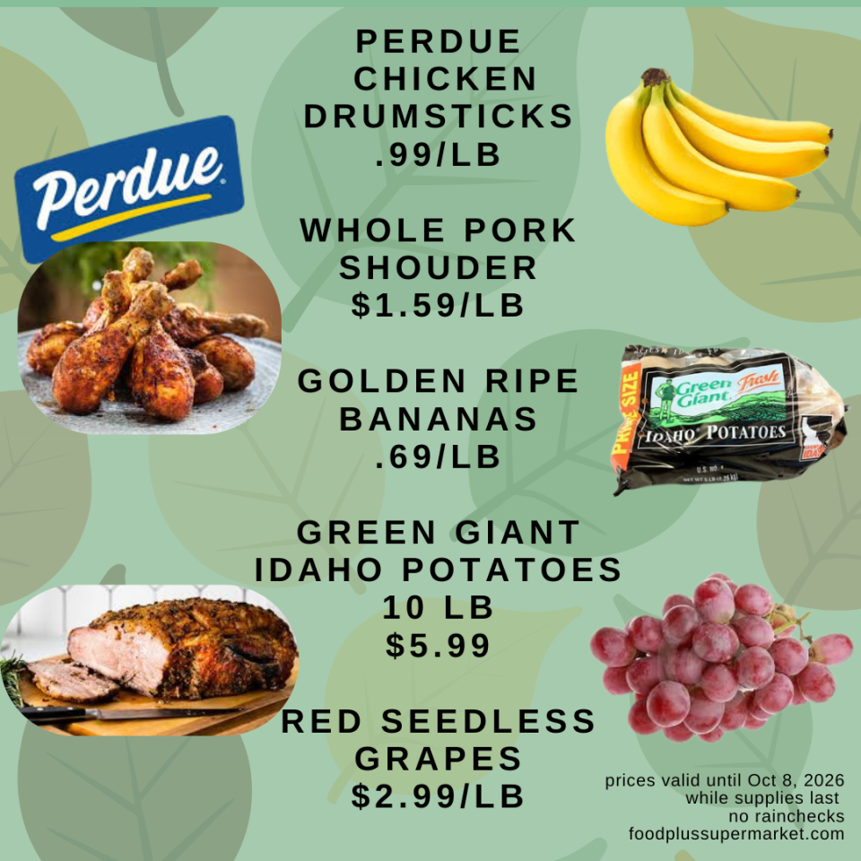 Grocery flyer featuring Perdue Chicken Drumsticks at .99/LB, Whole Pork Shoulder at $1.59/LB, Golden Ripe Bananas at .69/LB, Green Giant Idaho Potatoes 10 LB at $5.99, and Red Seedless Grapes at $2.99/LB, with prices valid until Oct 8, 2026 at foodplussupermarket.com.