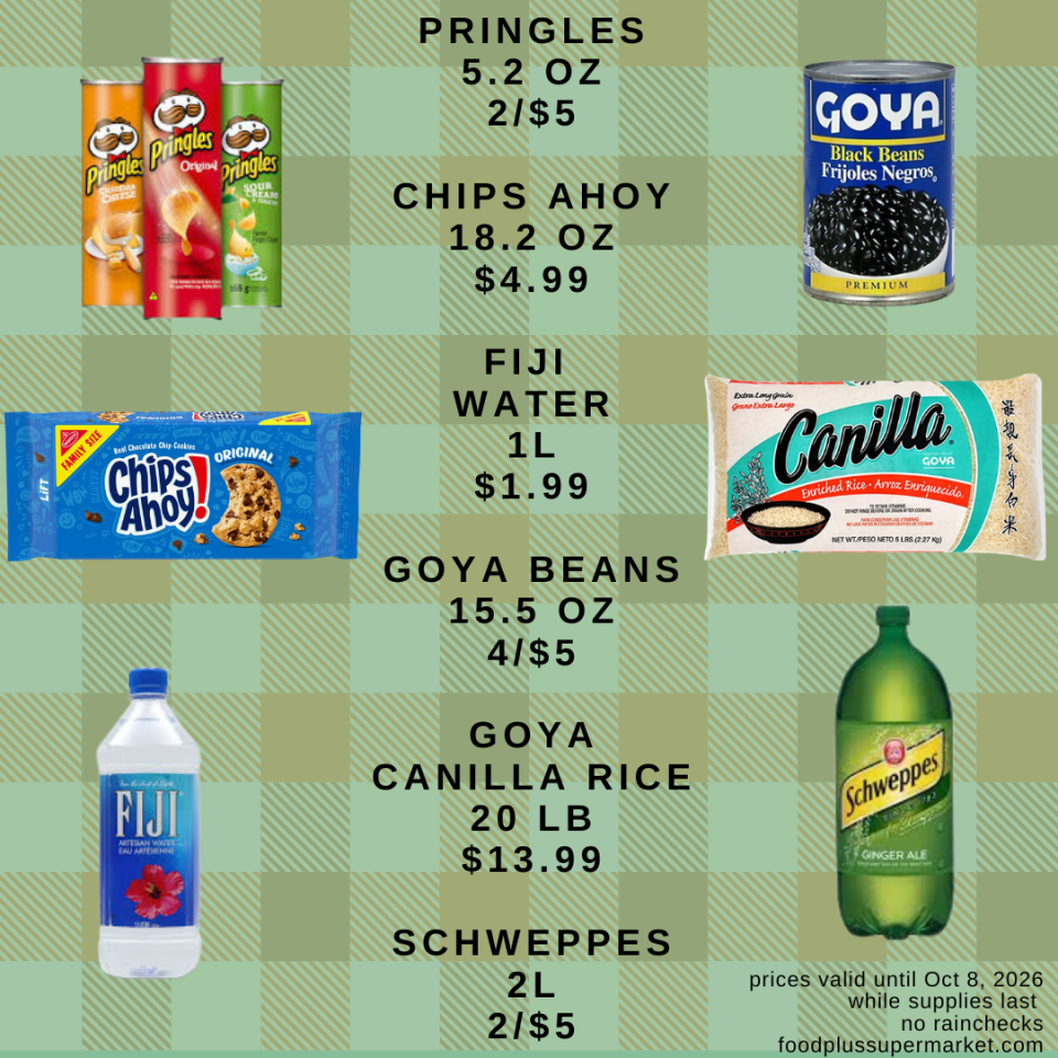 Grocery flyer featuring Pringles 5.2 OZ at 2/$5, Chips Ahoy 18.2 OZ at $4.99, Fiji Water 1L at $1.99, Goya Beans 15.5 OZ at 4/$5, Goya Canilla Rice 20 LB at $13.99, and Schweppes 2L at 2/$5, with prices valid until Oct 8, 2026 at foodplussupermarket.com
