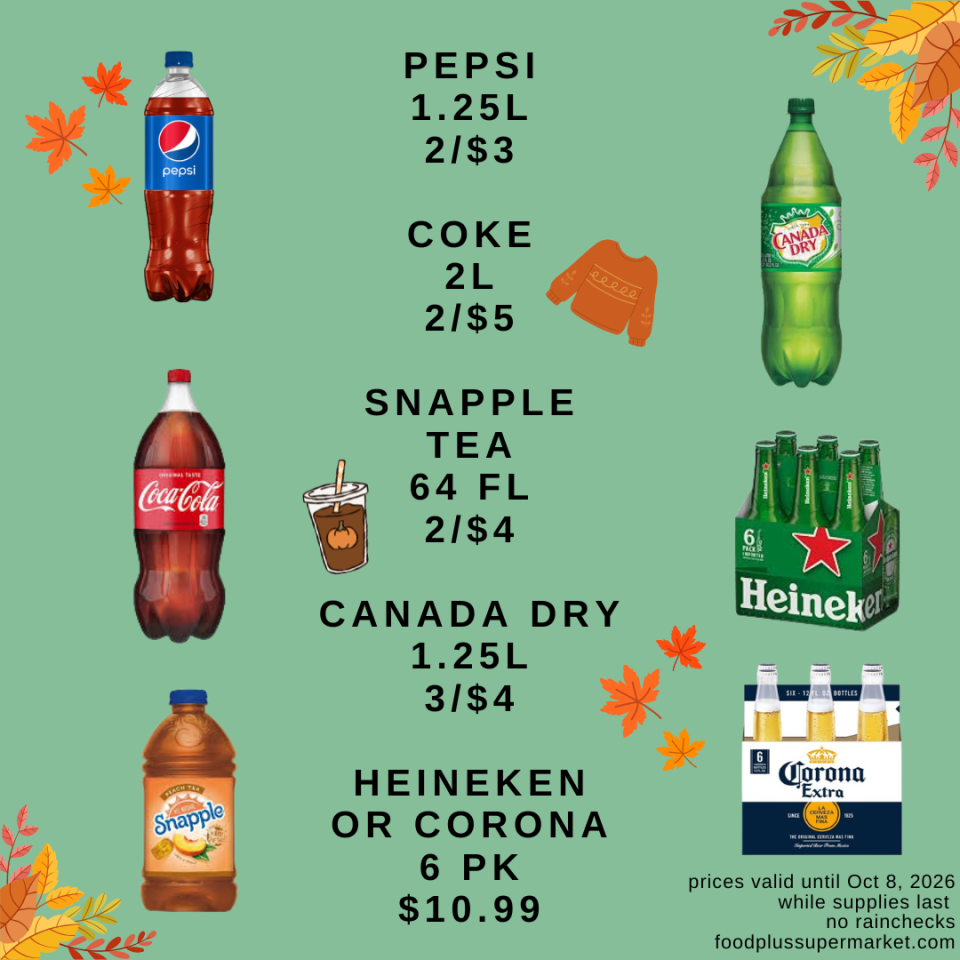 Grocery flyer featuring Pepsi 1.25L at 2/$3, Coke 2L at 2/$5, Snapple Tea 64 FL at 2/$4, Canada Dry 1.25L at 3/$4, and Heineken or Corona 6 PK at $10.99, with prices valid until Oct 8, 2026 at foodplussupermarket.com